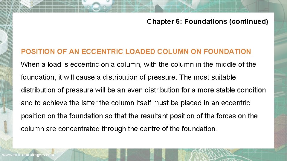 Chapter 6: Foundations (continued) POSITION OF AN ECCENTRIC LOADED COLUMN ON FOUNDATION When a
