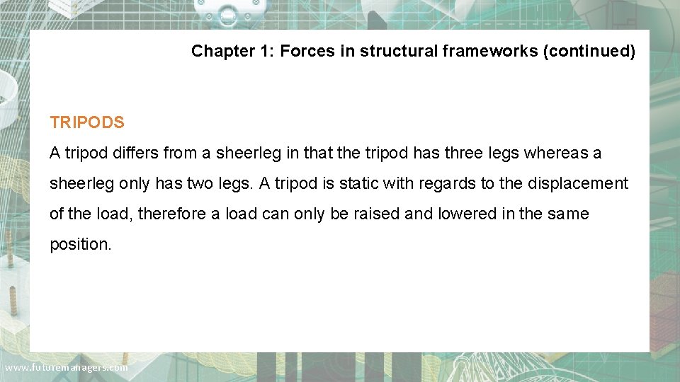 Chapter 1: Forces in structural frameworks (continued) TRIPODS A tripod differs from a sheerleg