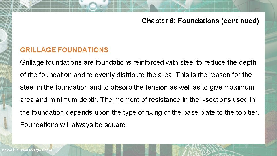 Chapter 6: Foundations (continued) GRILLAGE FOUNDATIONS Grillage foundations are foundations reinforced with steel to