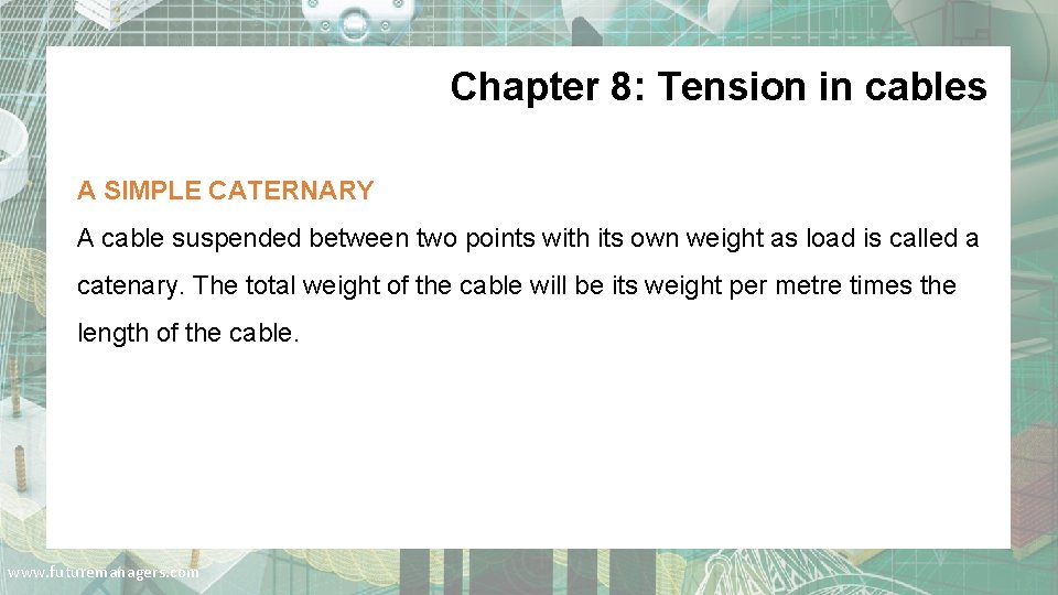 Chapter 8: Tension in cables A SIMPLE CATERNARY A cable suspended between two points