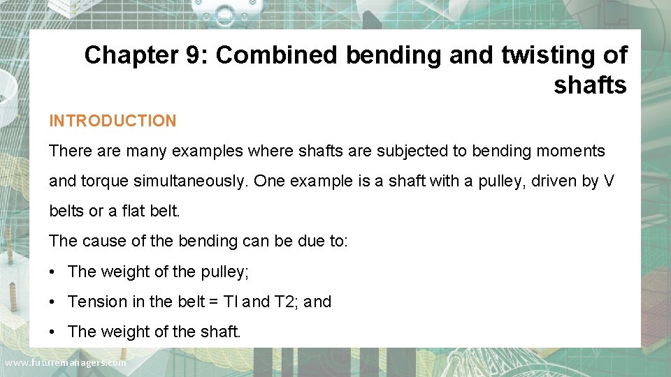Chapter 9: Combined bending and twisting of shafts INTRODUCTION There are many examples where