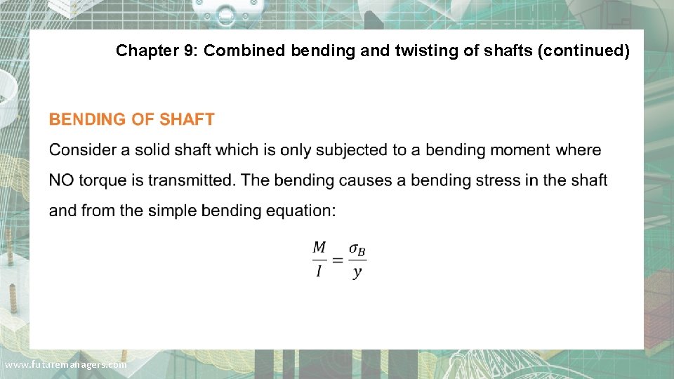 Chapter 9: Combined bending and twisting of shafts (continued) . www. futuremanagers. com 