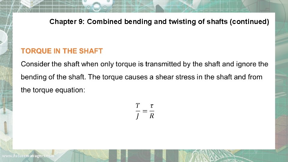 Chapter 9: Combined bending and twisting of shafts (continued) . www. futuremanagers. com 