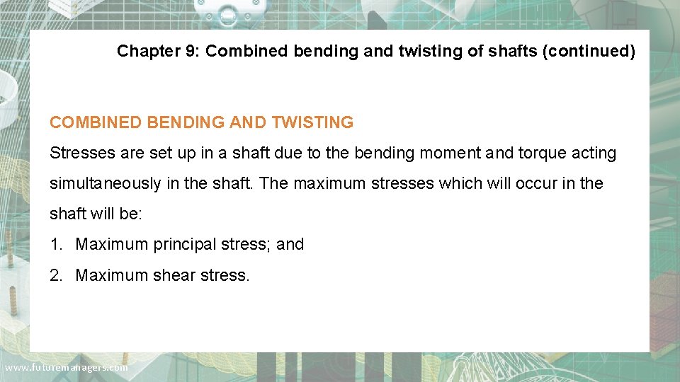 Chapter 9: Combined bending and twisting of shafts (continued) COMBINED BENDING AND TWISTING Stresses
