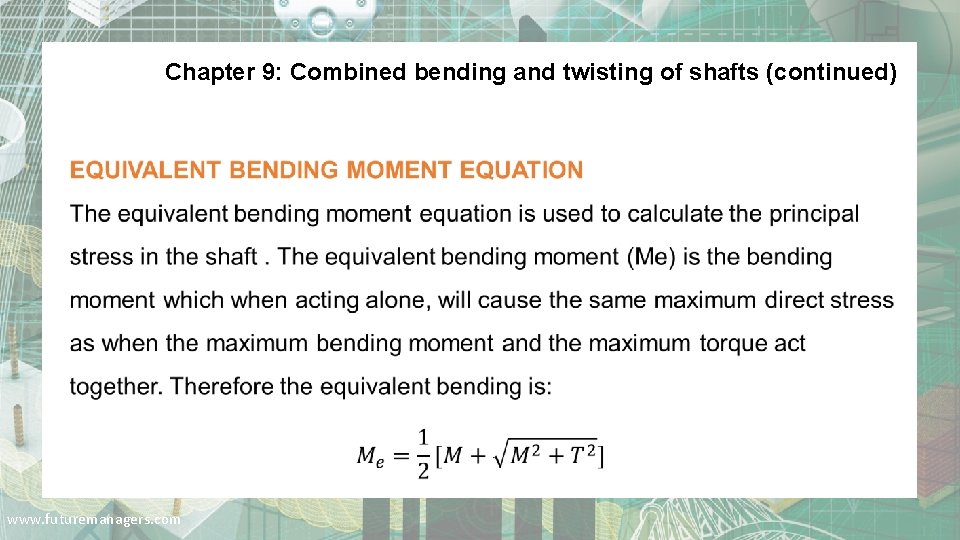 Chapter 9: Combined bending and twisting of shafts (continued) . www. futuremanagers. com 