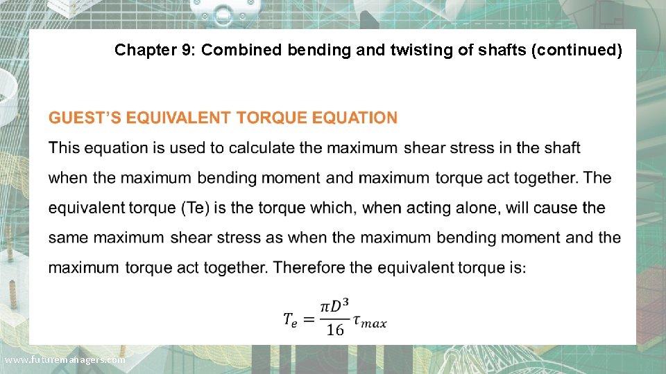 Chapter 9: Combined bending and twisting of shafts (continued) . www. futuremanagers. com 