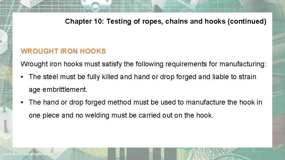 Chapter 10: Testing of ropes, chains and hooks (continued) WROUGHT IRON HOOKS Wrought iron