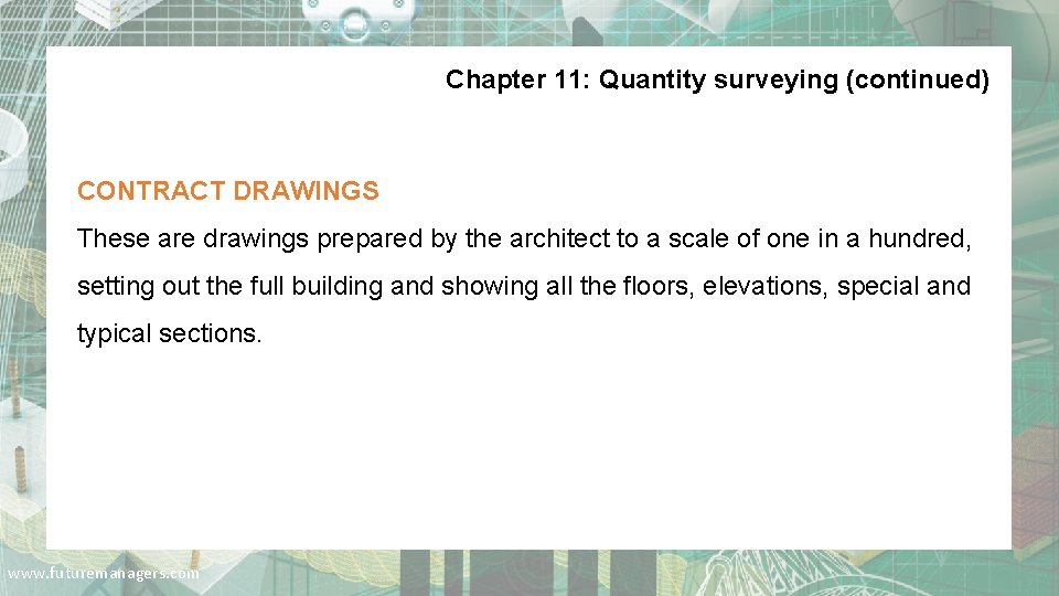 Chapter 11: Quantity surveying (continued) CONTRACT DRAWINGS These are drawings prepared by the architect