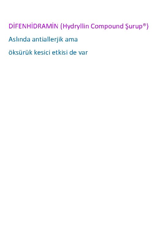 DİFENHİDRAMİN (Hydryllin Compound Şurup®) Aslında antiallerjik ama öksürük kesici etkisi de var 