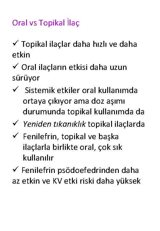 Oral vs Topikal İlaç ü Topikal ilaçlar daha hızlı ve daha etkin ü Oral