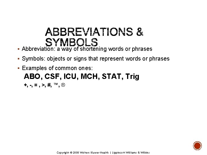 § Abbreviation: a way of shortening words or phrases § Symbols: objects or signs § Abbreviation: a way of shortening words or phrases § Symbols: objects or signs
