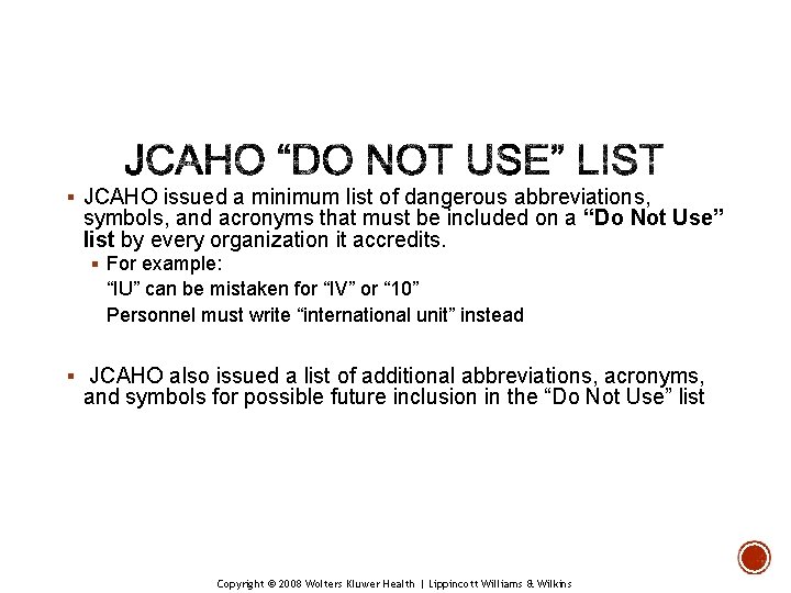 § JCAHO issued a minimum list of dangerous abbreviations, symbols, and acronyms that must § JCAHO issued a minimum list of dangerous abbreviations, symbols, and acronyms that must