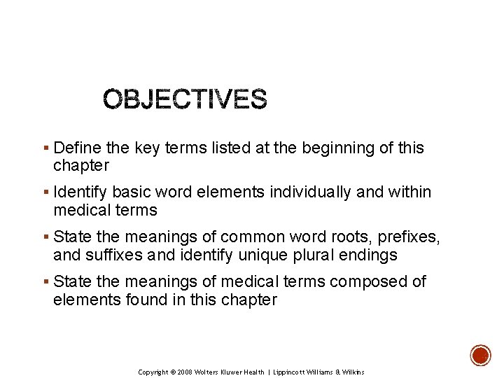 § Define the key terms listed at the beginning of this chapter § Identify § Define the key terms listed at the beginning of this chapter § Identify