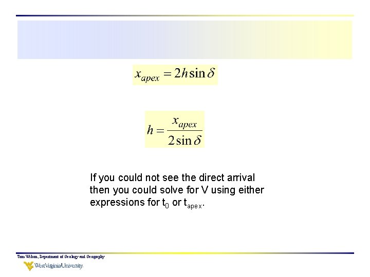 If you could not see the direct arrival then you could solve for V