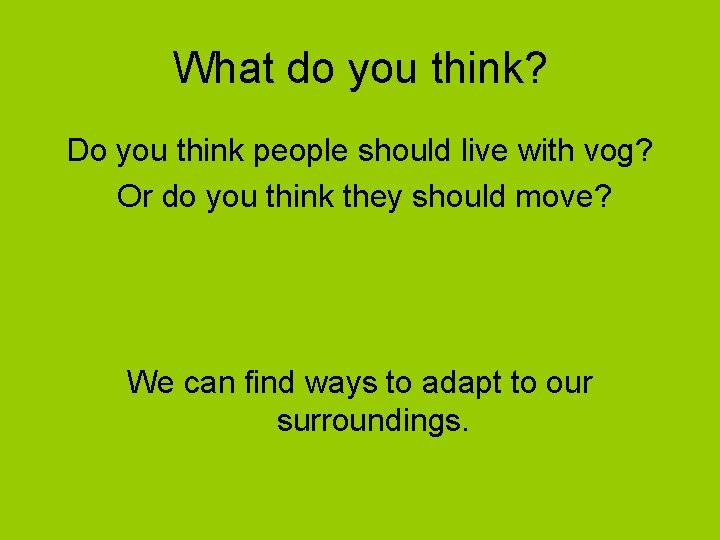 What do you think? Do you think people should live with vog? Or do