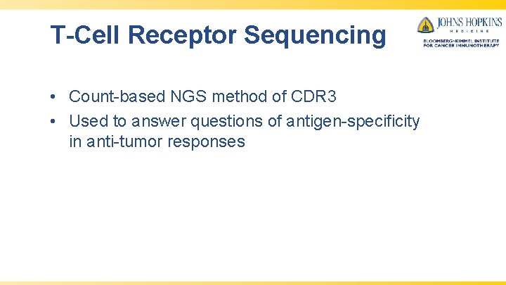 T-Cell Receptor Sequencing • Count-based NGS method of CDR 3 • Used to answer