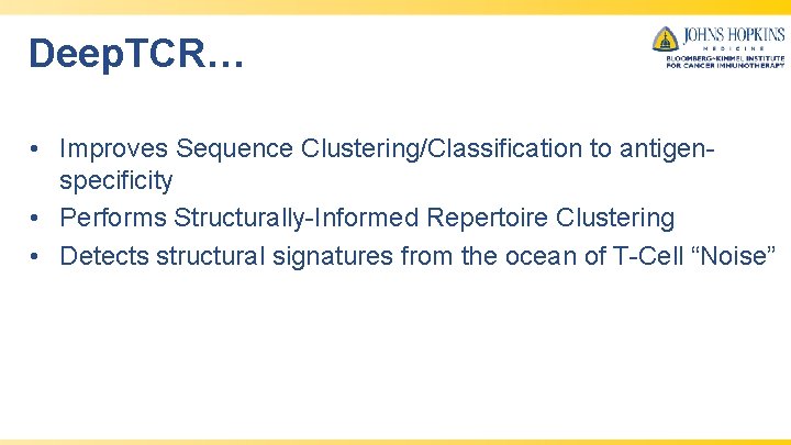 Deep. TCR… • Improves Sequence Clustering/Classification to antigenspecificity • Performs Structurally-Informed Repertoire Clustering •