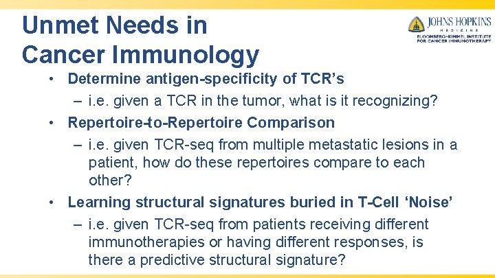 Unmet Needs in Cancer Immunology • Determine antigen-specificity of TCR’s – i. e. given