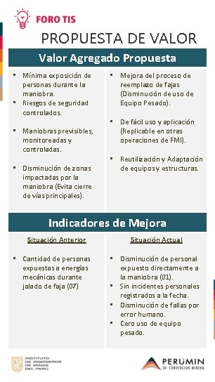 PROPUESTA DE VALOR Valor Agregado Propuesta • Mínima exposición de personas durante la maniobra.