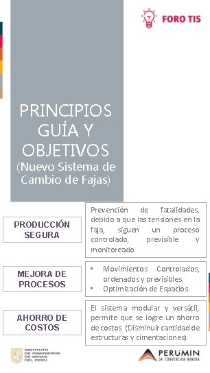PRINCIPIOS GUÍA Y OBJETIVOS (Nuevo Sistema de Cambio de Fajas) PRODUCCIÓN SEGURA MEJORA DE