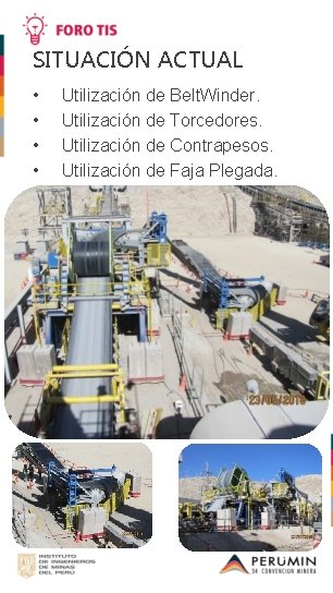 SITUACIÓN ACTUAL • • Utilización de Belt. Winder. Utilización de Torcedores. Utilización de Contrapesos.