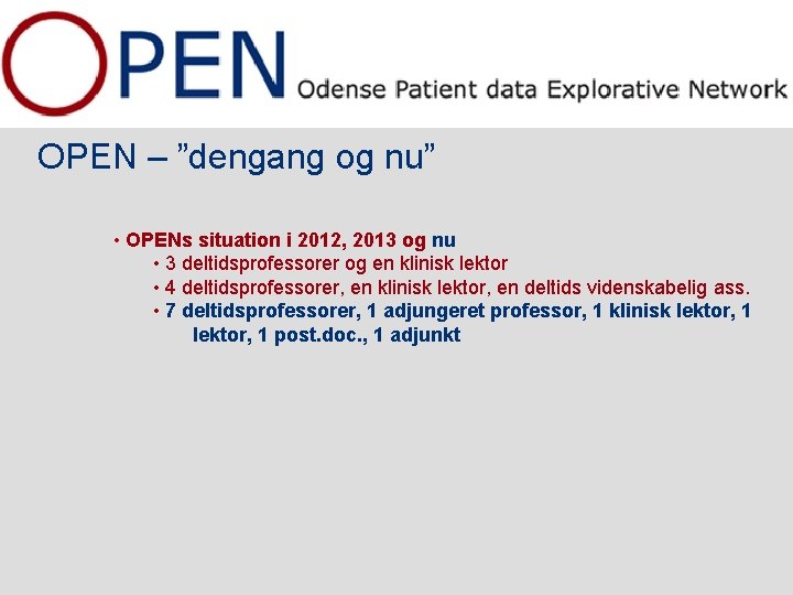 OPEN – ”dengang og nu” • OPENs situation i 2012, 2013 og nu •