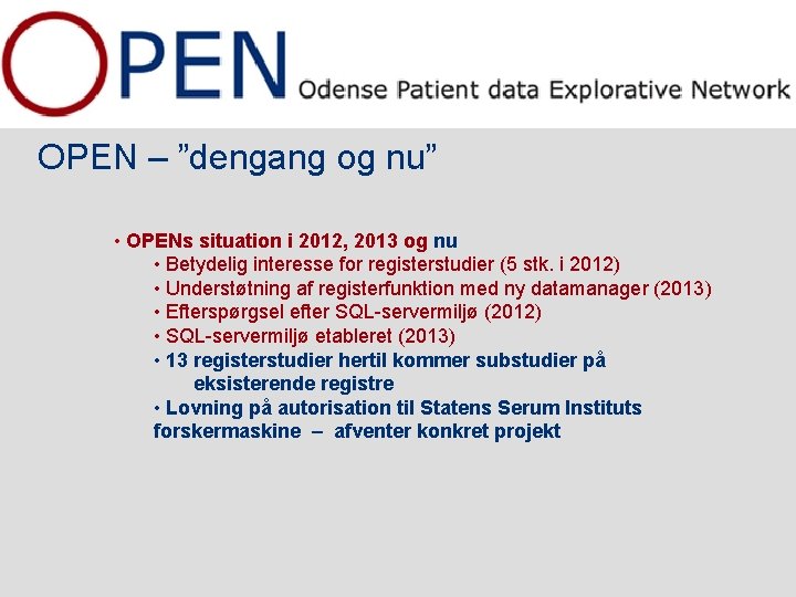 OPEN – ”dengang og nu” • OPENs situation i 2012, 2013 og nu •