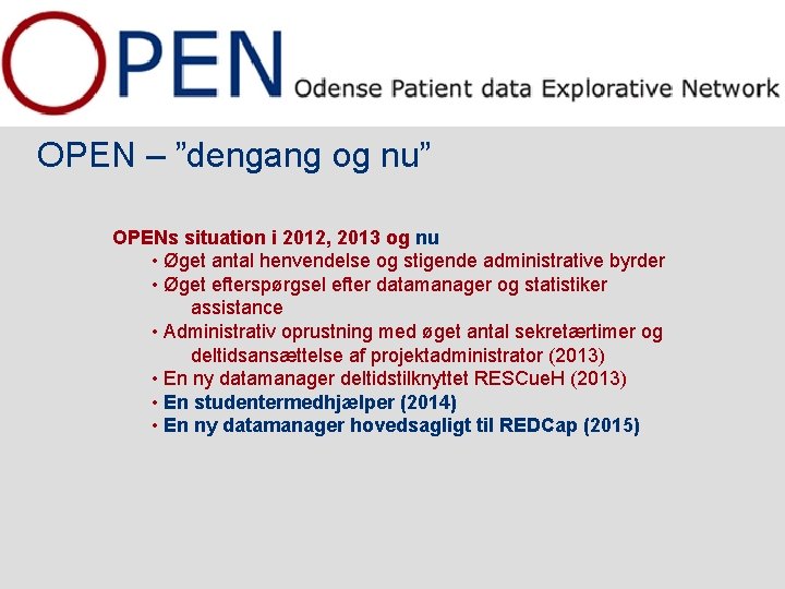 OPEN – ”dengang og nu” OPENs situation i 2012, 2013 og nu • Øget