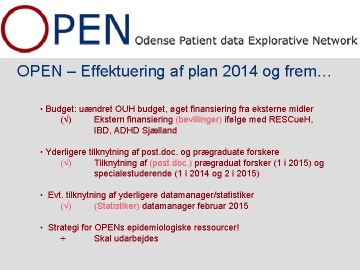 OPEN – Effektuering af plan 2014 og frem… • Budget: uændret OUH budget, øget