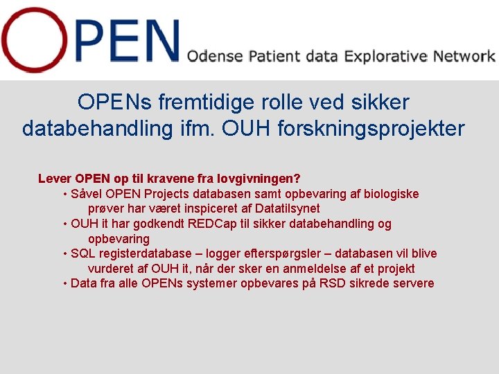 OPENs fremtidige rolle ved sikker databehandling ifm. OUH forskningsprojekter Lever OPEN op til kravene