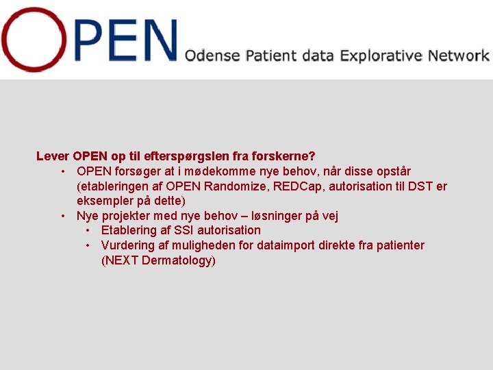 Lever OPEN op til efterspørgslen fra forskerne? • OPEN forsøger at i mødekomme nye