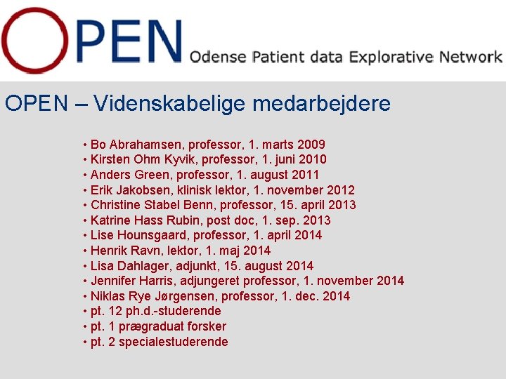 OPEN – Videnskabelige medarbejdere • Bo Abrahamsen, professor, 1. marts 2009 • Kirsten Ohm