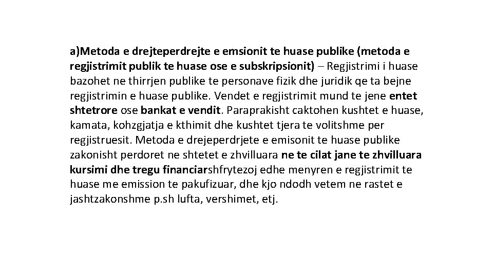a)Metoda e drejteperdrejte e emsionit te huase publike (metoda e regjistrimit publik te huase