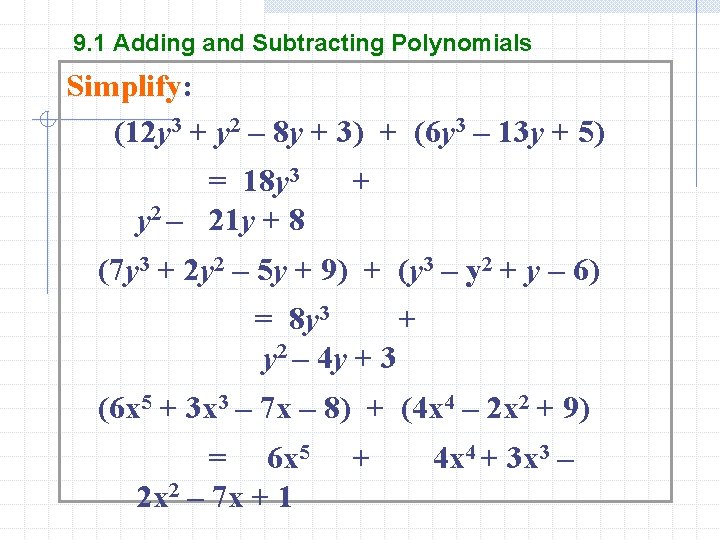 9. 1 Adding and Subtracting Polynomials Simplify: (12 y 3 + y 2 –