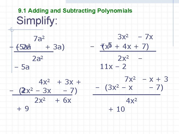 9. 1 Adding and Subtracting Polynomials Simplify: –– (5 a 2 a 2 –