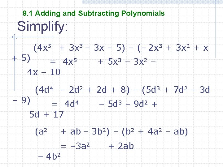 9. 1 Adding and Subtracting Polynomials Simplify: + 5) (4 x 5 + 3