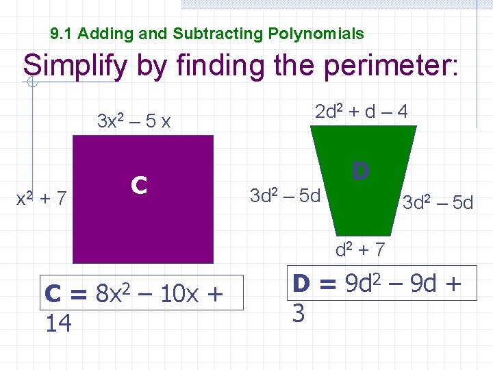 9. 1 Adding and Subtracting Polynomials Simplify by finding the perimeter: 3 x 2