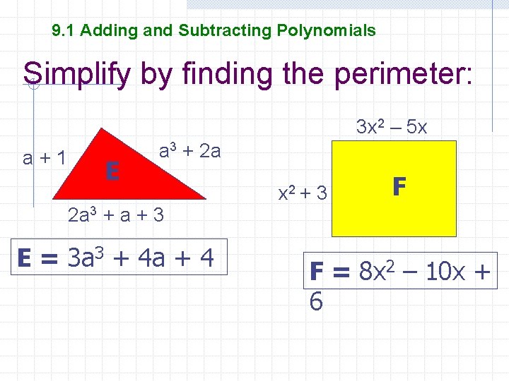 9. 1 Adding and Subtracting Polynomials Simplify by finding the perimeter: 3 x 2