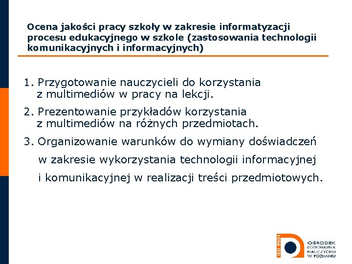 Ocena jakości pracy szkoły w zakresie informatyzacji procesu edukacyjnego w szkole (zastosowania technologii komunikacyjnych