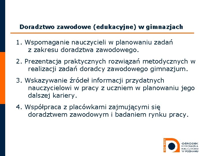 Doradztwo zawodowe (edukacyjne) w gimnazjach 1. Wspomaganie nauczycieli w planowaniu zadań z zakresu doradztwa