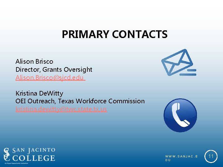 PRIMARY CONTACTS Alison Brisco Director, Grants Oversight Alison. Brisco@sjcd. edu Kristina De. Witty OEI