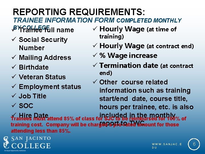 REPORTING REQUIREMENTS: TRAINEE INFORMATION FORM COMPLETED MONTHLY BYTrainee COLLEGE Hourly Wage (at time of