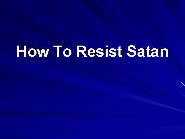 How To Resist Satan 