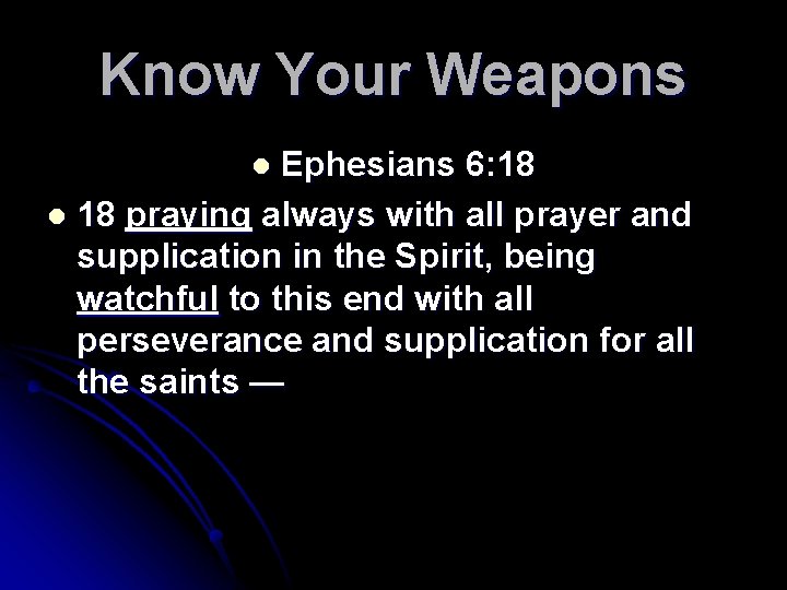 Know Your Weapons Ephesians 6: 18 l 18 praying always with all prayer and