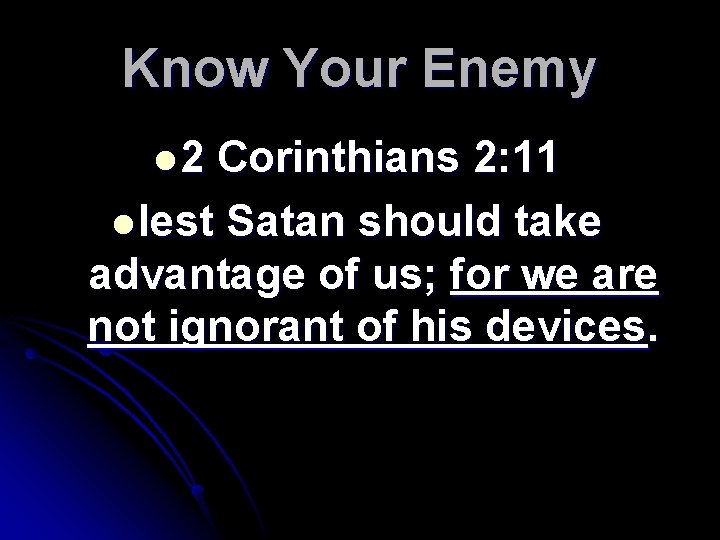 Know Your Enemy l 2 Corinthians 2: 11 l lest Satan should take advantage