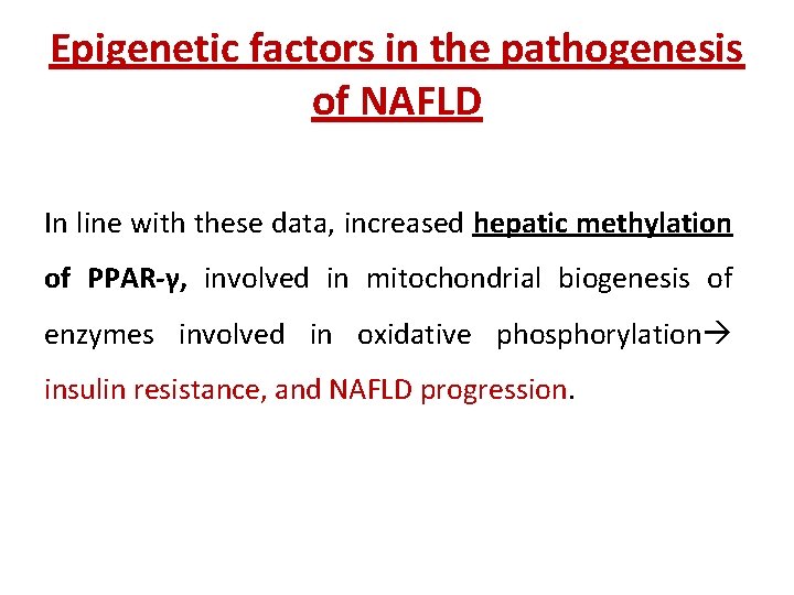 Epigenetic factors in the pathogenesis of NAFLD In line with these data, increased hepatic