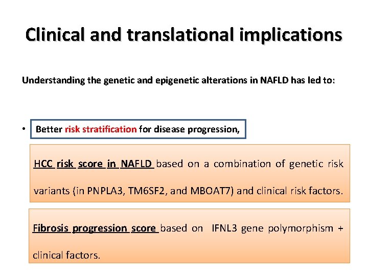 Clinical and translational implications Understanding the genetic and epigenetic alterations in NAFLD has led