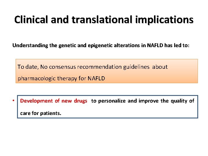 Clinical and translational implications Understanding the genetic and epigenetic alterations in NAFLD has led