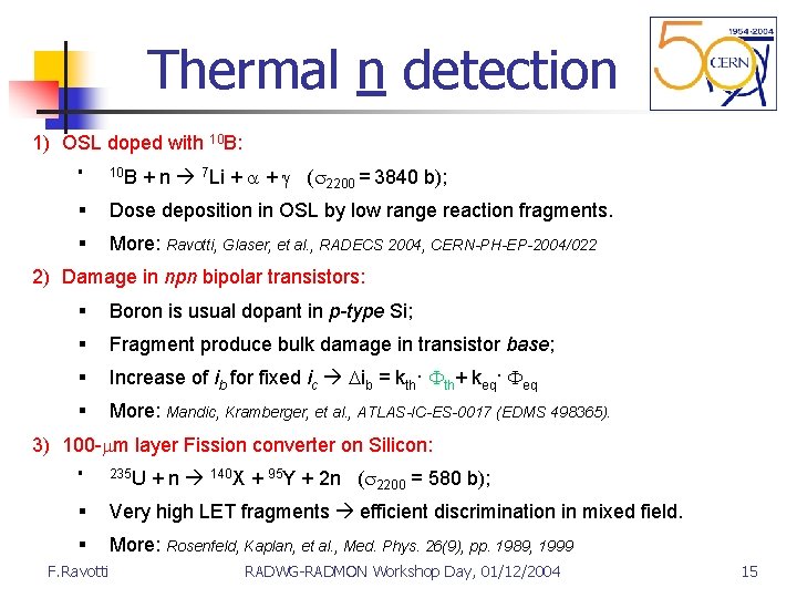 Thermal n detection 1) OSL doped with 10 B: + n 7 Li +