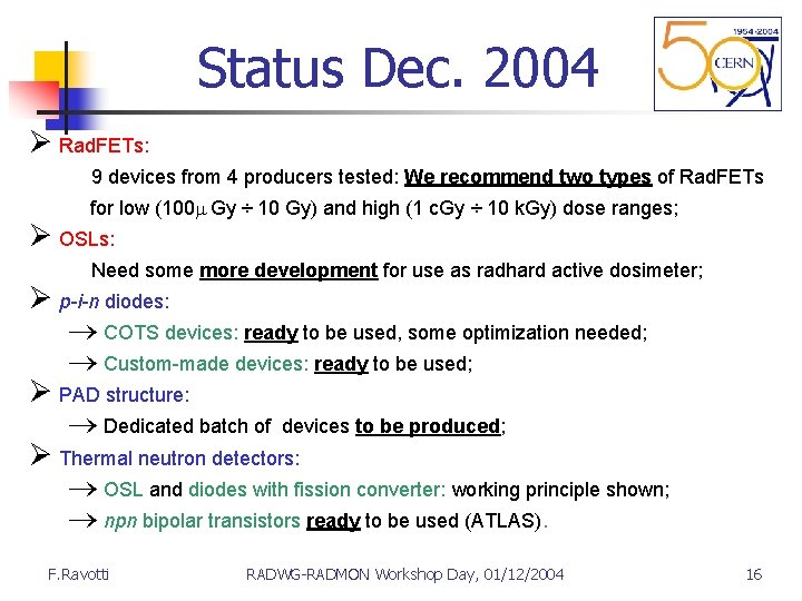 Status Dec. 2004 Ø Rad. FETs: 9 devices from 4 producers tested: We recommend